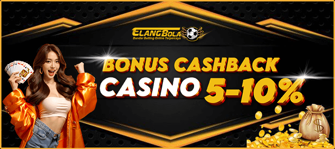 ElangBola Bonus Cashback Casino 5-10%